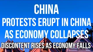 CHINA - Protests Erupt as Economy Heads for Collapse as GDP & Employment Falls & Lockdowns Rise