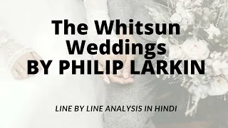 The Whitsun Weddings BY PHILIP LARKIN LINE BY LINE EXPLAINED IN HINDI | IGNOU MEG-1 BRITISH POETR