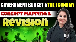 Government Budget - Concept Mapping & Revision | Class 12th Economics🔥