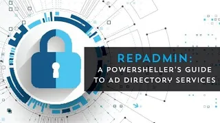 RepAdmin: A PowerSheller's Guide To AD Directory Services