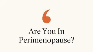 Are You In Perimenopause?