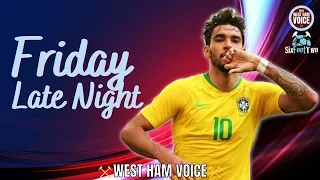 PAQUETA DEAL CLOSE | MORE ON THE WAY | FRIDAY LATE LATE