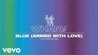 Wham! - Blue (Armed with Love) (Official Visualiser)