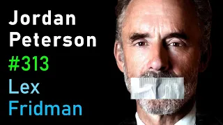 SILENT Jordan Peterson: Life, Death, Power, Fame, and Meaning | Lex Fridman Podcast #313