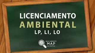 Licenciamento Ambiental  | O que é, obrigatoriedade e suas fases (LP, LI e LO)