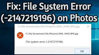 How To Fix: File System Error (-2147219196) on Microsoft Photos on Windows 10
