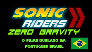 Sonic Riders: Zero Gravity - O Filme Dublado em Português Brasil