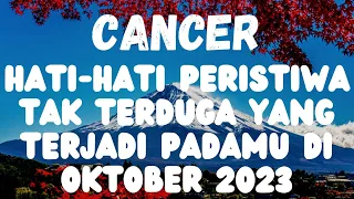 HATI-HATI PERISTIWA TAK TERDUGA YANG TERJADI PADAMU DI OKTOBER 2023 CANCER♋️🔮#cancer #zodiak #tarot