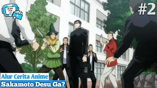 Walaupun Di Bully Di Fitnah Tetep Cool Dan Bergaya - Alur Cerita Anime Sakamoto Desu Ga?