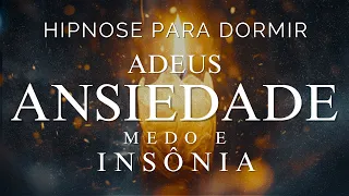 HIPNOSE PARA DORMIR - ADEUS ANSIEDADE , MEDO E INSÔNIA