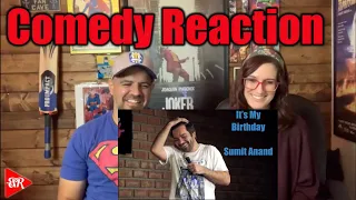 Sumit Anand - It’s My Birthday | Comedic Reaction