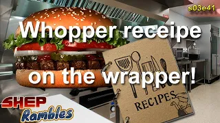 The Whopper recipe is now on the wrapper! || Shep Rambles s03e41