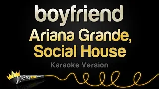 Ariana Grande, Social House - boyfriend (Karaoke Version)