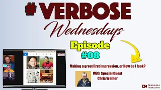 #VerboseWednesdays Episode 08   Making a great first impression, or How do I look