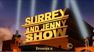 Surrey And Jenny Show Episode 6