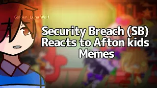 Security Breach reacts to Afton Children Part 3 (2/2) [] FNaF SB [] Loop/Timeless AU