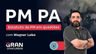 Concurso PM PA - Estatuto da PM em questões | Wagner Lobo