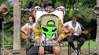 Hungria Hip Hop - Amor e Fé (instrumental) #CheiroDoMato