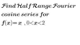 Find half range Fourier cosine series for f(x)= x, between x= 0 to 2 | Fourier Series