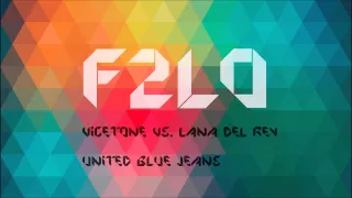 Vicetone vs Lana del Rey - United Blue Jeans (F2LO Mashup)