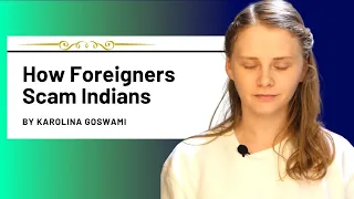 Five ‘Dirty’ Ways How Foreigners Scam Indians | Scams - E3 | Karolina Goswami