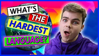 What's The Hardest Language in the World?  (There's Actually Two)