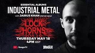 Industrial Metal Essential Albums debate with Jairus Khan | LOCK HORNS (live stream archive)