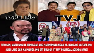 TITO SEN, IBINULGAR ANG KASINUNGALINGAN NI JALOSJOS NG TAPE INC. DI TOTOONG PALUGI ANG EB? LAGOT NA!