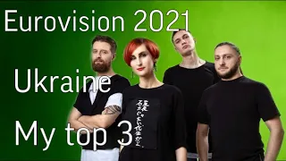 Eurovision 2021- Preselection Ukraine- My Top 3