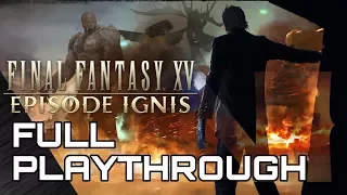 EPISODE IGNIS! Full Playthrough & Ending! Final Fantasy 15 PS4 Pro!