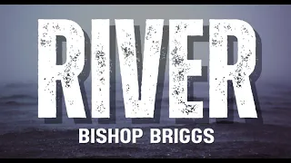 River (Lyrics) - Bishop Briggs