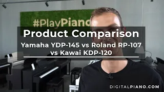 Roland RP-107 vs Kawai KDP-120 vs Yamaha YDP-145 | Digitalpiano.com