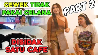 Part 2 || Cewek Tidak Pakai Celana di Sidak Satu Cafe