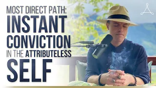 The Most Direct Path: Instant Conviction in the Attributeless Self