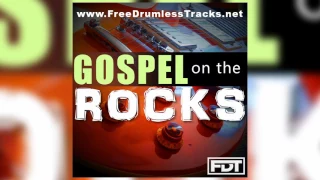 FDT Gospel on the Rocks - Drumless (www.FreeDrumlessTracks.net)