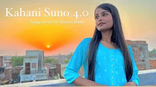 Kahani Suno 4.0 || Mujhe Pyaar Hua Hai || Cover Song || Shreya Rani