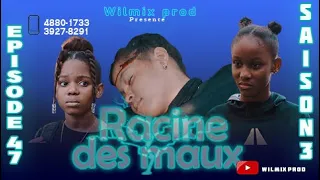 LA RACINE DES MAUX SAISON 3 PART 47. WILMIX PROD FEYTON 2022. OU NAN SALON KAY GRO MADANM