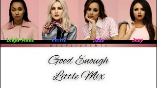 Little Mix - Good Enough - Lyrics - (Color Coded Lyrics)