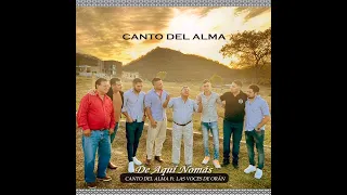 Canto Del Alma Ft. Las Voces De Orán - De Aquí Nomas