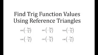 Find Six Trig Function Values Using Reference Triangles - Mult. of pi/6