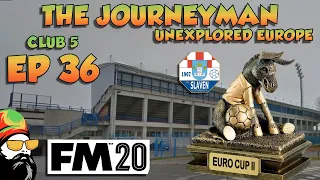 FM20 - The Journeyman Unexplored Europe Croatia - C5 EP36 -  CUP FINAL - Football Manager 2020