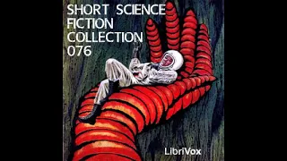 Short Science Fiction Collection 076 by Various read by Various Part 1/2 | Full Audio Book