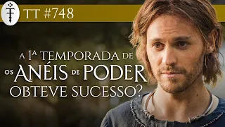 A 1ª Temporada de "Os Anéis de Poder" obteve sucesso? | TT 748