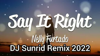 Nelly Furtado - Say It Right (DJ Sunrid Remix 2022)
