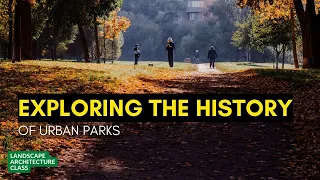 Exploring the History of Urban Parks