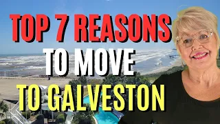 GALVESTON TEXAS : The Top 7 Reasons Why People Are Moving To GALVESTON TEXAS