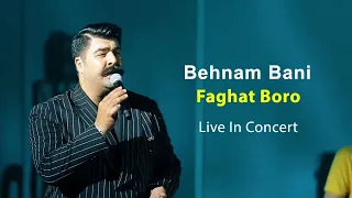 Behnam Bani - Faghat Boro - Live In Concert ( بهنام بانی - اجرای زنده فقط برو )