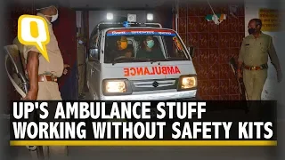 At the Forefront of COVID-19 Fight, UP's Ambulance Staff Have No Safety Kits | The Quint