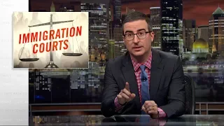 Immigration Courts: Last Week Tonight with John Oliver (HBO)