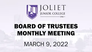 Joliet Junior College Board of Trustees Monthly Meeting - March 9, 2022